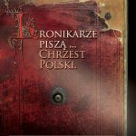 „Kronikarze piszą… Chrzest Polski” – wystawa