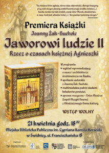 Plakat promujący spotkanie z Joanną Żak-Bucholc promujące książkę Jaworowi ludzie II - Rzecz o czasach księżnej Agnieszki