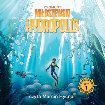 okładka audiobooka pod tytułem Hydropolis, autor Zygmunt miłoszewski