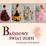 Wernisaż wystawy Zofii Jurków BAŚNIOWY ŚWIAT ZOFII