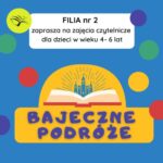 Bajeczne podróże w Filii nr 2 – zapisy na zajęcia czytelnicze