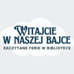 Witajcie w naszej bajce – zaczytane ferie w bibliotece!