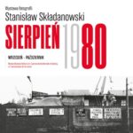 Stanisław Składowski „SIERPIEŃ 1980” – wernisaż wystawy