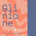 Gliniane historie – warsztaty ceramiczne