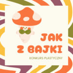 Jak z bajki – konkurs plastyczny dla przedszkoli