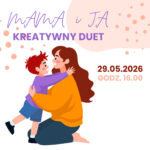 Warsztaty – Mama i Ja – kreatywny duet