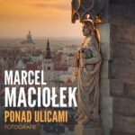 Wernisaż wystawy Marcela Maciołka „Ponad ulicami. Fotografie”