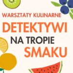 Detektywni na tropie smaku – warsztaty kulinarne