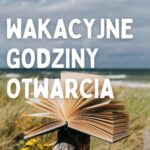 Wakacyjne godziny otwarcia
