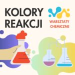 Kolory reakcji – warsztaty chemiczne